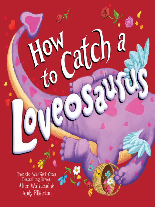 Title details for How to Catch a Loveosaurus by Alice Walstead - Wait list